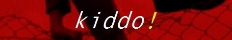 kiddo!